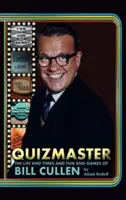 Vedoucí kvízu: (vázané vydání): Život a doba & zábava & hry Billa Cullena (vázané vydání) - Quizmaster: The Life & Times & Fun & Games of Bill Cullen (Hardback)