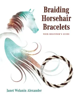 Splétání náramků z koňských žíní: Příručka pro začátečníky - Braiding Horsehair Bracelets: Your Beginner's Guide