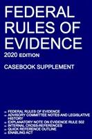 Federální pravidla dokazování; vydání 2020 (Casebook Supplement): S poznámkami poradního výboru, vysvětlivkami k pravidlu 502, vnitřními křížovými odkazy, citacemi. - Federal Rules of Evidence; 2020 Edition (Casebook Supplement): With Advisory Committee notes, Rule 502 explanatory note, internal cross-references, qu