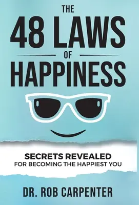 48 zákonů štěstí: Odhalená tajemství, jak se stát nejšťastnějším člověkem. - The 48 Laws of Happiness: Secrets Revealed for Becoming the Happiest You
