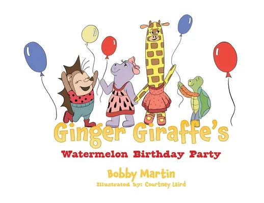 Melounová narozeninová oslava žirafy Ginger - Ginger Giraffe's Watermelon Birthday Party