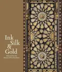 Inkoust, hedvábí a zlato: Islámské umění z Muzea výtvarných umění v Bostonu - Ink, Silk & Gold: Islamic Art from the Museum of Fine Arts, Boston