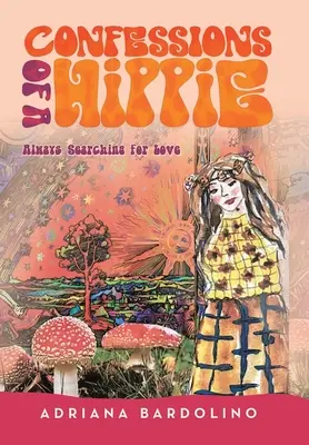Zpověď hipíka: Stále hledám lásku - Confessions of a Hippie: Always Searching for Love