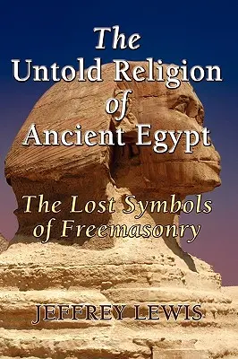 Nevyřčené náboženství starého Egypta - The Untold Religion of Ancient Egypt