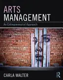 Management umění: Podnikatelský přístup - Arts Management: An Entrepreneurial Approach