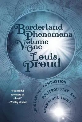 Hraniční jevy, svazek první: Spontánní spalování, poltergeie a anomální světla - Borderland Phenomena Volume One: Spontaneous Combustion, Poltergeistry and Anomalous Lights