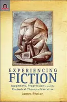 Prožívání fikce: Vypravěčská teorie: soudy, progrese a rétorická teorie vyprávění - Experiencing Fiction: Judgments, Progressions, and the Rhetorical Theory of Narrative