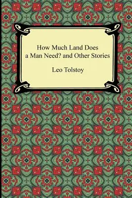 Kolik země potřebuje člověk? a jiné příběhy (How Much Land Does a Man Need? and Other Stories) - How Much Land Does a Man Need? and Other Stories