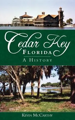 Cedar Key na Floridě: Historie - Cedar Key, Florida: A History