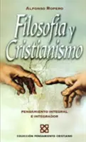 Filosofie a křesťanství: Integrální a integrující myšlení - Filosofa y cristianismo: Pensamiento integral e integrador