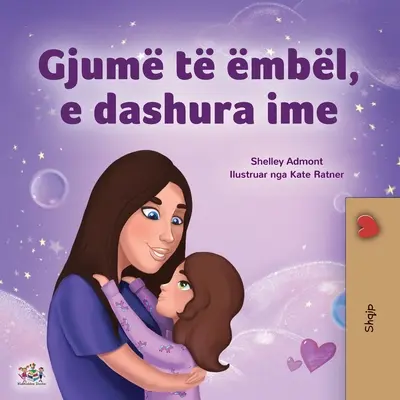 Sladké sny, má lásko (Albánská kniha pro děti) - Sweet Dreams, My Love (Albanian Children's Book)
