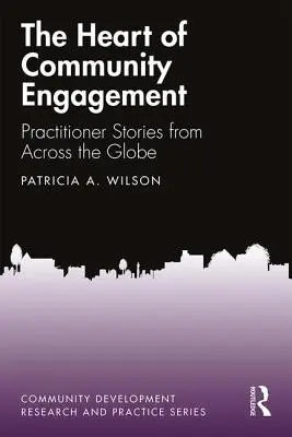Srdce komunitní angažovanosti: Příběhy z praxe z celého světa - The Heart of Community Engagement: Practitioner Stories from Across the Globe