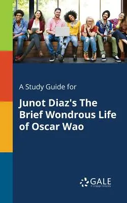 Studijní příručka k románu Junota Diaze Krátký podivuhodný život Oscara Waa - A Study Guide for Junot Diaz's the Brief Wondrous Life of Oscar Wao