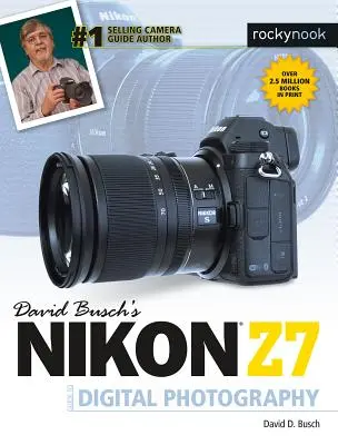 David Busch: Průvodce digitální fotografií pro Nikon Z7 - David Busch's Nikon Z7 Guide to Digital Photography