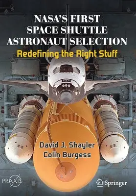 První výběr astronautů do raketoplánu Nasa: Nové vymezení správných věcí - Nasa's First Space Shuttle Astronaut Selection: Redefining the Right Stuff