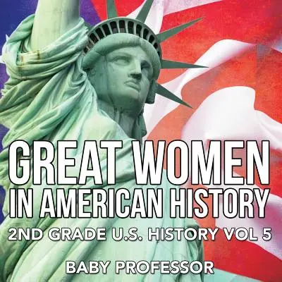 Velké ženy v amerických dějinách - Dějiny USA pro 2. třídu, 5. díl - Great Women In American History - 2nd Grade U.S. History Vol 5