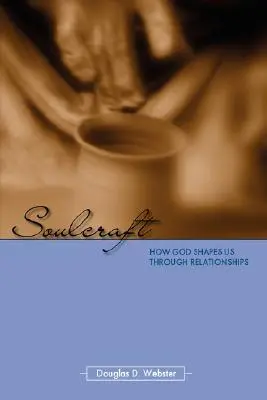 Soulcraft: Jak nás Bůh utváří skrze vztahy - Soulcraft: How God Shapes Us Through Relationships