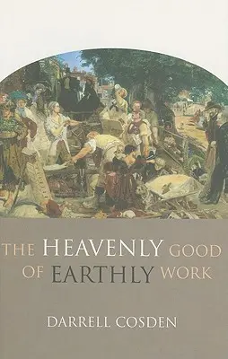 Nebeské dobro pozemské práce - The Heavenly Good of Earthly Work
