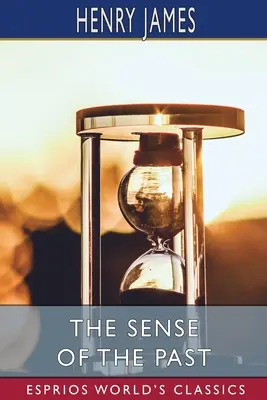 Smysl minulosti (Esprios Classics) - The Sense of the Past (Esprios Classics)