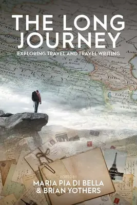 Dlouhá cesta: Dlouhá cesta: Zkoumání cestování a cestopisů - The Long Journey: Exploring Travel and Travel Writing