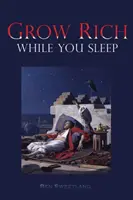 Bohatněte, zatímco spíte - Grow Rich While you Sleep