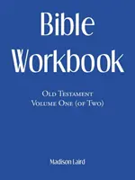 Biblický sešit: Starý zákon, první díl (ze dvou) - Bible Workbook: Old Testament Volume One (Of Two)