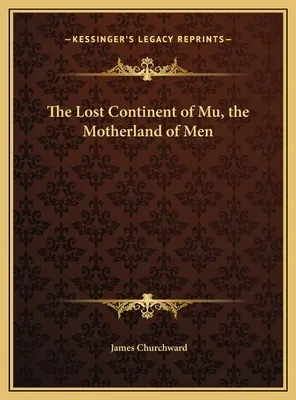 Ztracený kontinent Mu, vlast lidí - The Lost Continent of Mu, the Motherland of Men