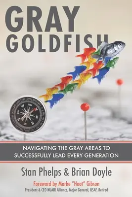 Šedá zlatá rybka: Zlatá hvězda: Jak se orientovat v šedých zónách, abychom úspěšně vedli každou generaci - Gray Goldfish: Navigating the Gray Areas to Successfully Lead Every Generation