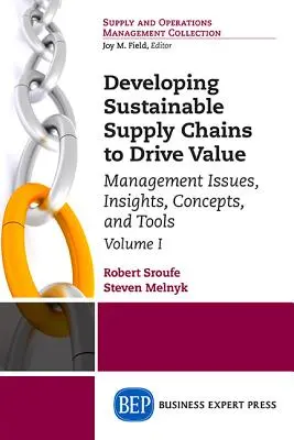 Rozvoj udržitelných dodavatelských řetězců pro tvorbu hodnoty, svazek I: Otázky řízení, poznatky, koncepce a nástroje - základy - Developing Sustainable Supply Chains to Drive Value, Volume I: Management Issues, Insights, Concepts, and Tools-Foundations