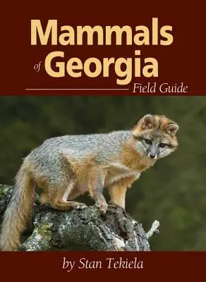 Terénní průvodce savci Georgie - Mammals of Georgia Field Guide