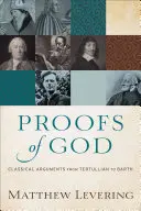 Důkazy o Bohu: Klasické argumenty od Tertuliána k Barthovi. - Proofs of God: Classical Arguments from Tertullian to Barth