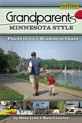 Prarodiče ve stylu Minnesoty: Místa k návštěvě a moudrost ke sdílení - Grandparents Minnesota Style: Places to Go and Wisdom to Share