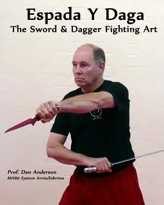 Espada Y Daga: Umění boje s mečem a dýkou - Espada Y Daga: The Sword & Dagger Fighting Art