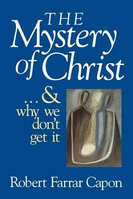 Kristovo tajemství a proč ho nechápeme - The Mystery of Christ & and Why We Don't Get It