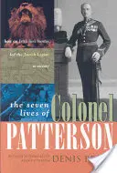 Sedm životů plukovníka Pattersona: Jak irský lovec lvů dovedl židovskou legii k vítězství - The Seven Lives of Colonel Patterson: How an Irish Lion Hunter Led the Jewish Legion to Victory