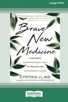 Brave New Medicine: Netradiční cesta lékařky k uzdravení autoimunitního onemocnění (16pt Large Print Edition) - Brave New Medicine: A Doctor's Unconventional Path to Healing Her Autoimmune Illness (16pt Large Print Edition)