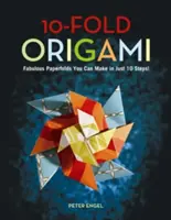 Deset skládacích origami: Báječné skládané papíry, které zvládnete v pouhých 10 krocích!: Origami kniha s 26 projekty: Ideální pro začátečníky, děti a mládež. - 10-Fold Origami: Fabulous Paperfolds You Can Make in Just 10 Steps!: Origami Book with 26 Projects: Perfect for Origami Beginners, Chil