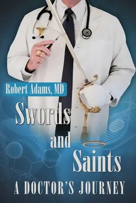 Meče a svatí Cesta lékaře - Swords and Saints A Doctor's Journey