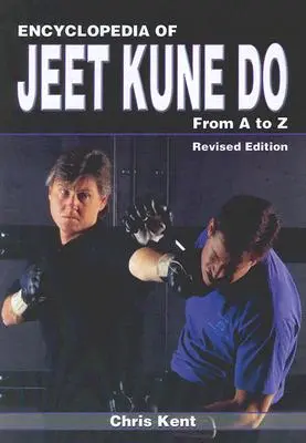 Encyklopedie Jeet Kune Do: Od A do Z - Encyclopedia of Jeet Kune Do: From A to Z