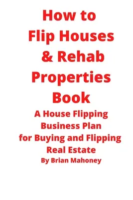 Kniha: Jak převrátit domy a obnovit nemovitosti - How to Flip Houses & Rehab Properties Book