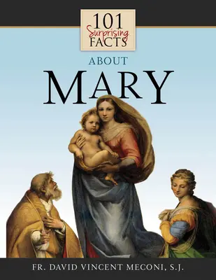 101 překvapivých faktů o Marii - 101 Surprising Facts about Mary