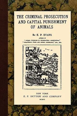 Trestní stíhání a trest smrti zvířat - The Criminal Prosecution and Capital Punishment of Animals