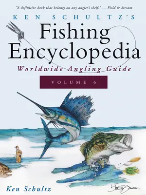 Ken Schultz's Fishing Encyclopedia Volume 6: Worldwide Angling Guide (Rybářská encyklopedie Kena Schultze, svazek 6: Průvodce světovým rybolovem) - Ken Schultz's Fishing Encyclopedia Volume 6: Worldwide Angling Guide