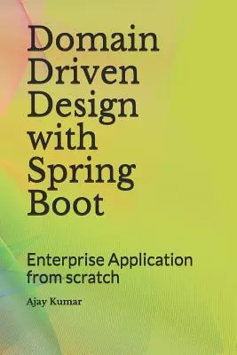 Domain Driven Design with Spring Boot: Enterprise Application from Scratch (Podnikové aplikace od nuly) - Domain Driven Design with Spring Boot: Enterprise Application from Scratch