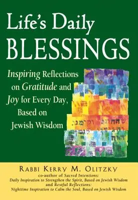 Každodenní požehnání života: Bleska: Inspirativní úvahy o vděčnosti a radosti pro každý den, založené na židovské moudrosti - Life's Daily Blessings: Inspiring Reflections on Gratitude and Joy for Every Day, Based on Jewish Wisdom