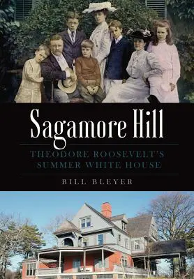 Sagamore Hill: Letní bílý dům Theodora Roosevelta - Sagamore Hill: Theodore Roosevelt's Summer White House