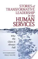Příběhy transformativního vedení v oblasti humanitárních služeb: Proč je sklenice vždy plná - Stories of Transformative Leadership in the Human Services: Why the Glass Is Always Full