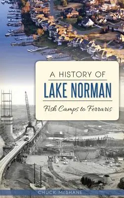Dějiny jezera Norman: od rybích táborů po ferrari - A History of Lake Norman: Fish Camps to Ferraris
