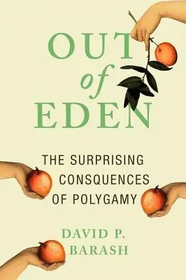 Z ráje: Překvapivé důsledky mnohoženství: z pohledu člověka, který se necítí dobře. - Out of Eden: The Surprising Consequences of Polygamy