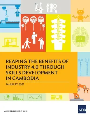 Využití přínosů průmyslu 4.0 prostřednictvím rozvoje dovedností v Kambodži - Reaping the Benefits of Industry 4.0 Through Skills Development in Cambodia